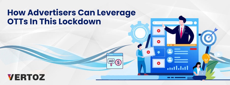 how-advertisers-can-leverage-otts-in-this-lockdown