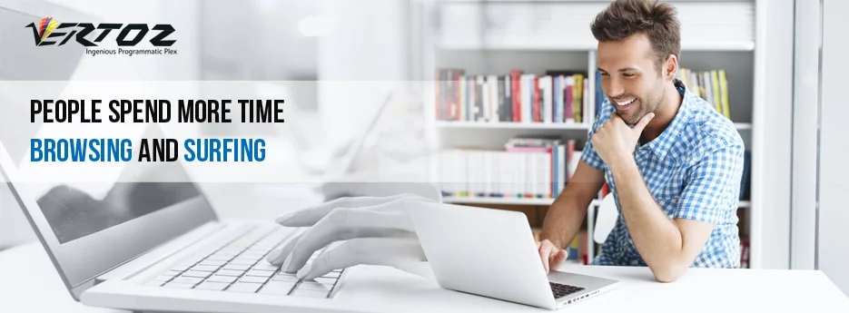 People Spend More Time Browsing & Surfing