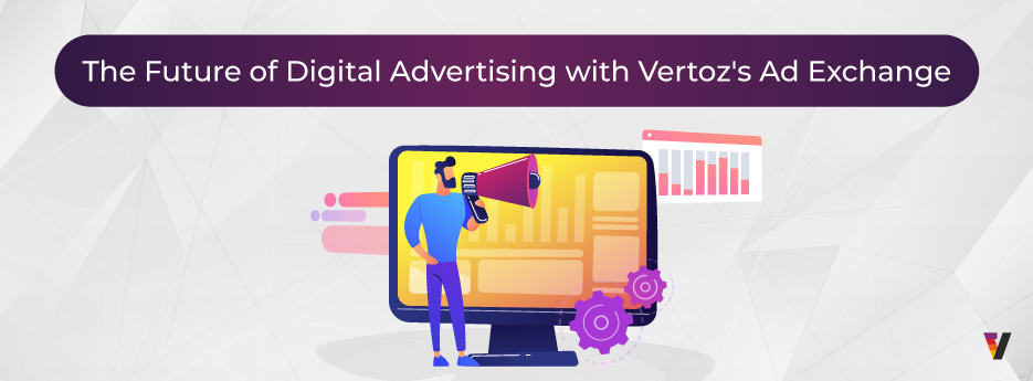The-Future-of-Digital-Advertising-with-Vertozs-Ad-Exchange
