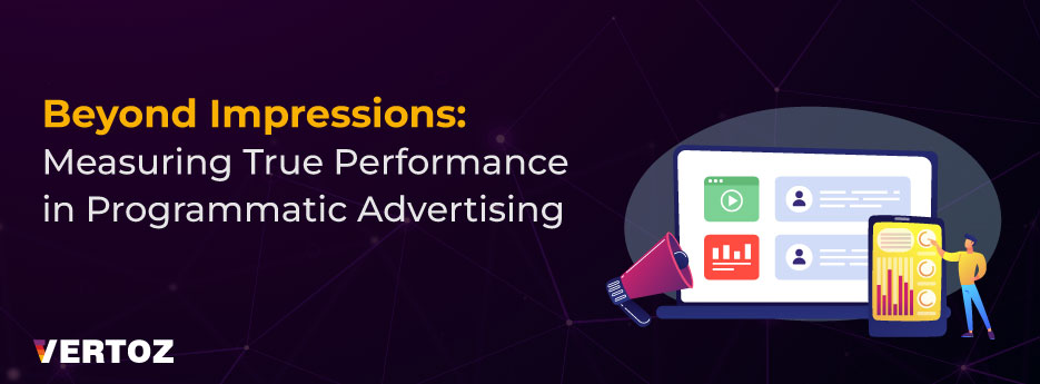 Blog-Beyond-Impressions-Measuring-True-Performance-in-Programmatic-Advertising
