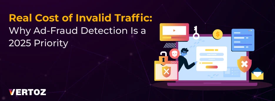 Real-Cost-of-Invalid-Traffic-Why-Ad-Fraud-Detection-Is-a-2025-Priority